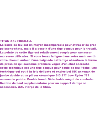 CANNE TITAN XXL FIREBALL