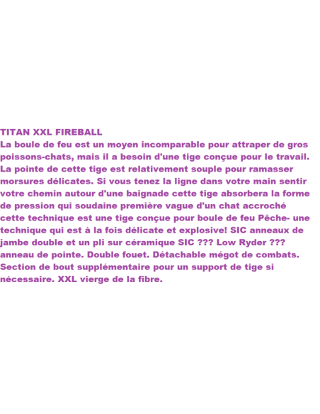 CANNE TITAN XXL FIREBALL